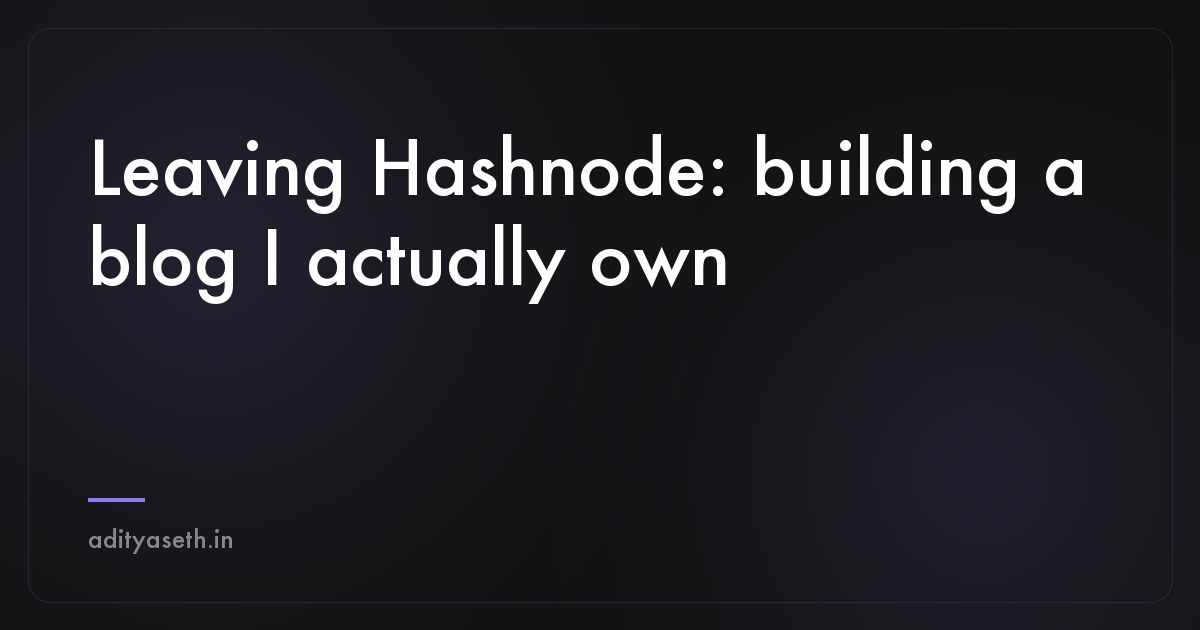 Dark cover image reading 'Leaving Hashnode: building a blog I actually own'